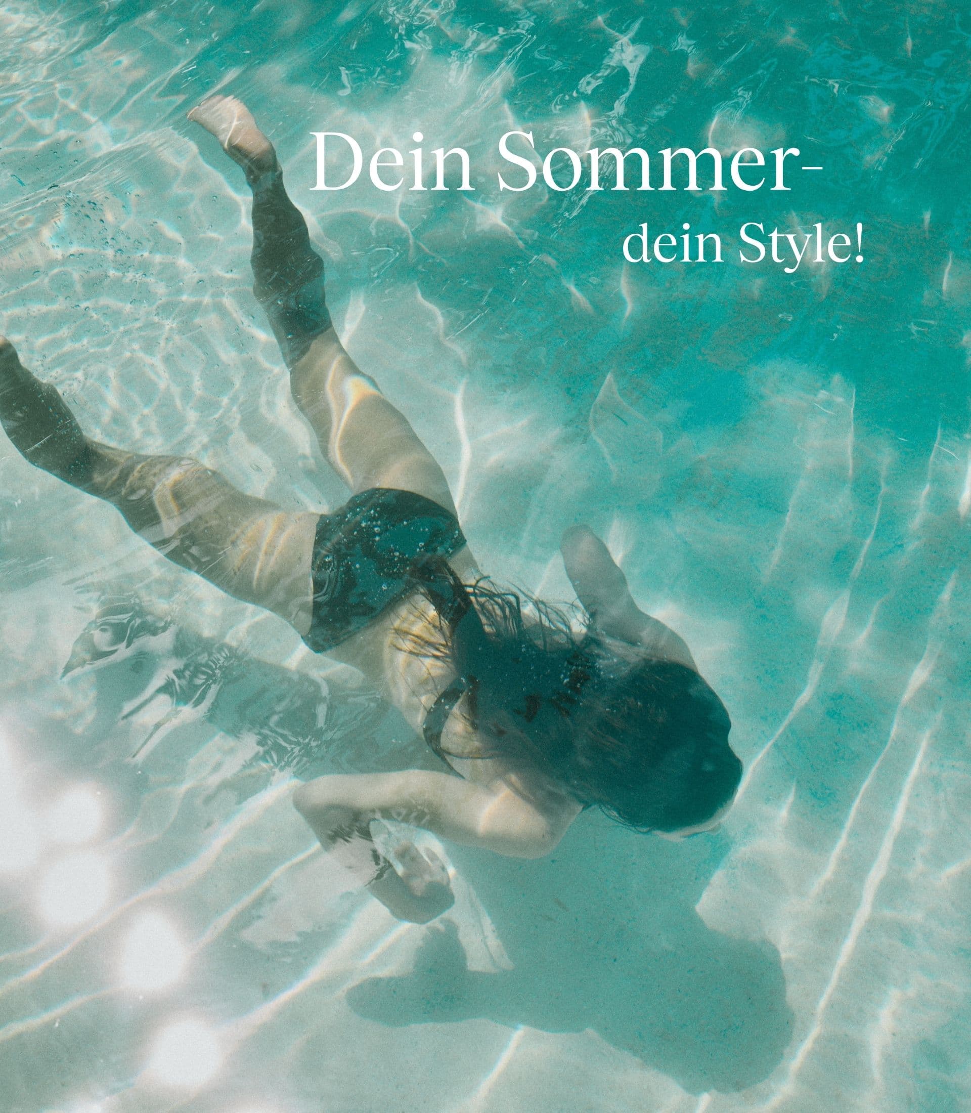 Person swimming underwater in a sunlit pool wearing a bikini. Text reads "Dein Sommer—dein Style!" in white letters.